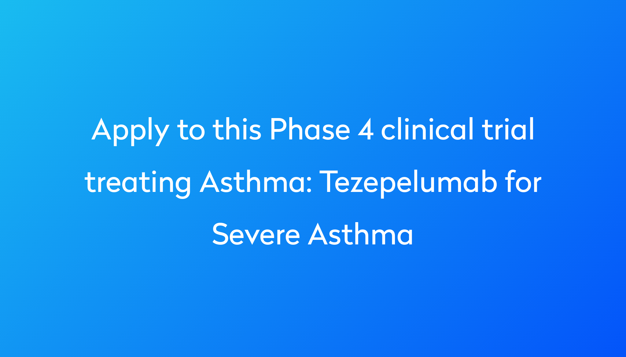 Tezepelumab For Severe Asthma Clinical Trial 2024 | Power